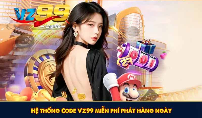 Hệ thống Code VZ99 miễn phí phát hàng ngày