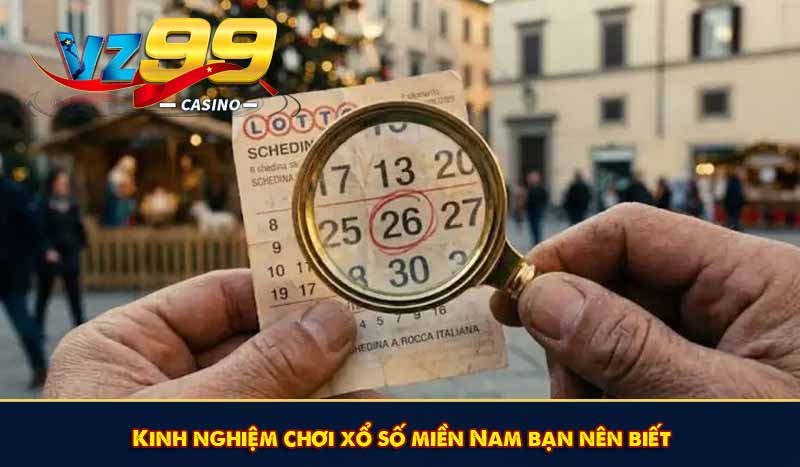 Kinh nghiệm chơi xổ số miền Nam bạn nên biết