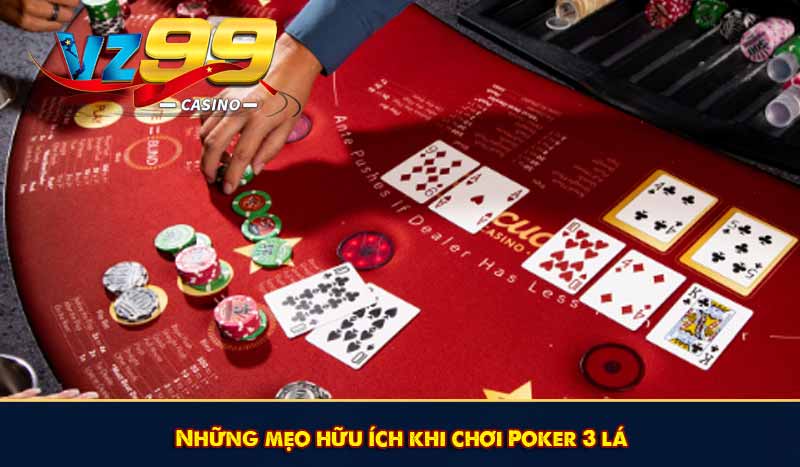 Poker 3 Lá: Bí kíp chơi và ghi nhớ quan trọng cho cược thủ 9 Những mẹo hữu ích khi chơi Poker 3 lá