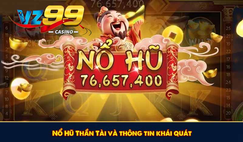 Nổ Hũ Thần Tài và thông tin khái quát