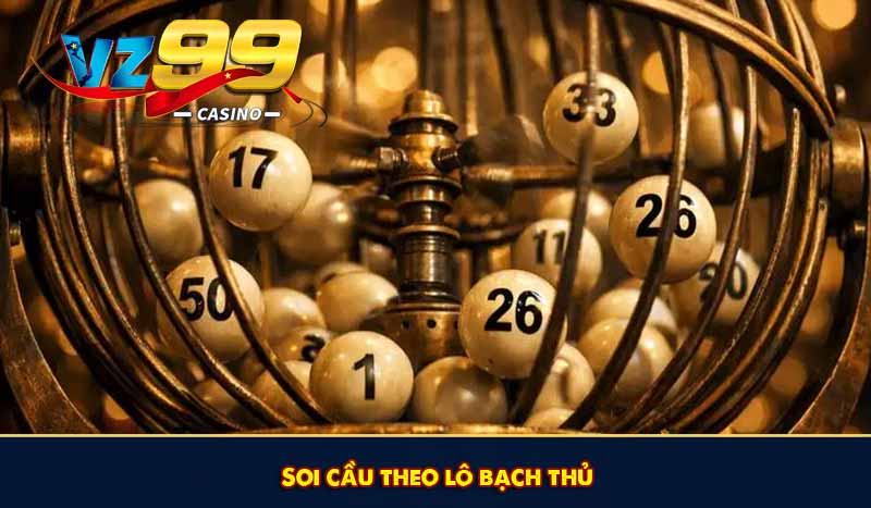 Soi cầu theo lô bạch thủ