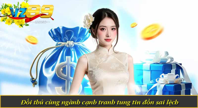Đối thủ cùng ngành cạnh tranh tung tin đồn sai lệch