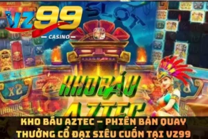 Kho Báu Aztec – Phiên Bản Quay Thưởng Cổ Đại Siêu Cuốn Tại VZ99